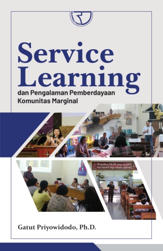 Service Learning: Dan Pengalaman Pemberdayaan Komunitas Marginal/Gatut Priyowidodo