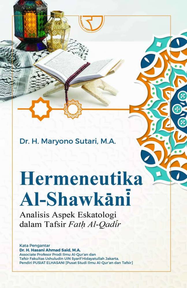 Hermeneutika Al-Shawkani: Analisis Aspek Eskatologi dalam Tafsir Fath Al-Qadir/Maryono Sutari