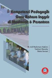 Kompetensi pedagogik guru bahasa inggris di madrasah & pesantren/M. Arif Rahman Hakim