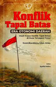 Konflik tapal batas era otonomi daerah/Dominikus Dhima
