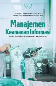Manajemen keamanan informasi pada fasilitas pelayanan kesehatan/Puspita Kencana wati