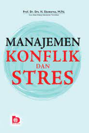 Manajemen Konflik dan Stres/Ekawarna