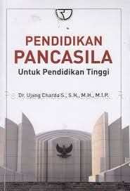 Pendidikan Pancasila Untuk Pendidikan Tinggi/Ujang Charda s