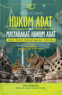 Rekognisi Hukum Adat dan Masyarakat Hukum Adat dalam Sistem Ketatanegaraan Indonesia/Rudy