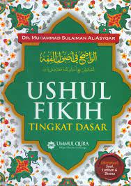 Ushul fikih tingkat dasar/Muhammad Sulaiman Al-Asyqar
