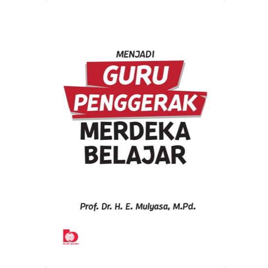 Menjadi guru penggerak merdeka belajar/E. mulyasa