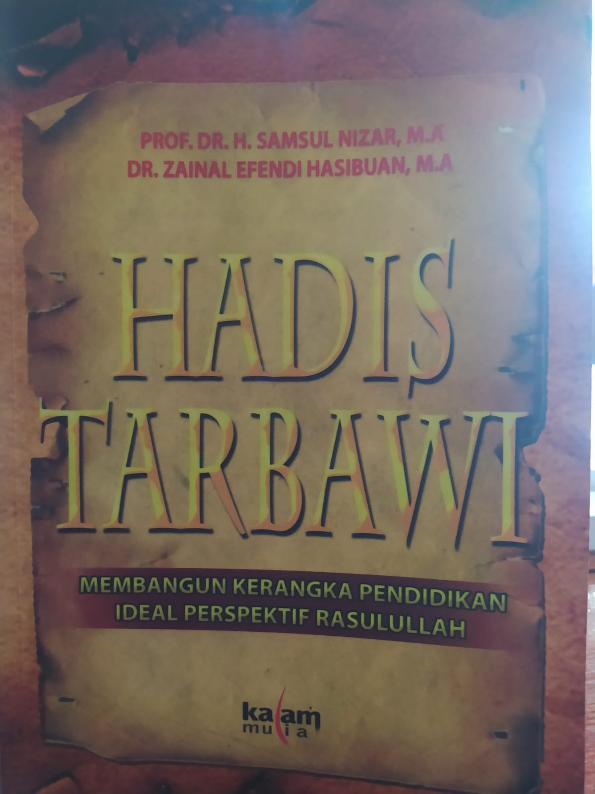 Hadis Tarbawi : Membangun Kerangka Pendidikan Ideal Perspektif Rasulullah/Samsul Nizar