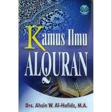 Kamus Ilmu Al Quran/Ahsin W. Al Hafidz