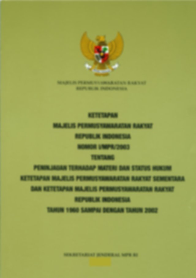 Ketetapan Majelis Permusyawaratan Rakyat Republik Indonesia Nomor I/MPR/2003 Tentang Peninjauan Terhadap Materi dan Status Hukum Ketetapan Majelis Permusyawaratan rakyat Sementara Dan Ketetapan Majelis Permusyawaratan Rakyat Republik Indonesia Tahun 1960 Sampai Dengan Tahun 2002