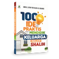 100 Ide Praktis Mendidik Keluarga Menjadi Shalih/ Izzuddin Karimi