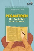 Pesantren akar pendidikan islam indonesia / A Helmy Faishal Zaini