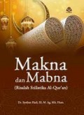 Makna dan Mabna (Risalah stilistika Al-Qur'an)/ Syofyan Hadi