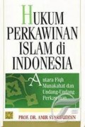 Hukum perkawinan islam di indonesia: Antara fiqh munakahat dan undang-undang perkawinan/ Amir Syarifuddin