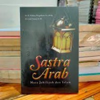 Sastra Arab: masa jahiliyah dan islam/ Wildana Wargadinata