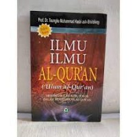 Ilmu-ilmu Al-Qur'an ('ulumul Al-Qur'an): membahas ilmu-ilmu pokok dalam menafsirkan Al-Qur'an/Tengku Muhammad Hasbi ash-Shiddieqy