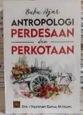 Buku ajar Antropologi Perdesaan dan Perkotaan/I Nyoman Sama