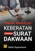 Teknik membuat keberatan terhadap surat dakwaan/ Gatot Supramono