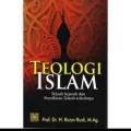 Teologi islam : telaah sejarah dan pemikiran tokoh tokohnya/Ris'an Rusli