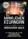 Manajemen Keuangan untuk Wirausaha Mula/ Subiakto Soekarno, At All