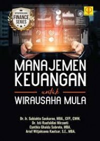 Manajemen Keuangan untuk Wirausaha Mula/ Subiakto Soekarno, At All