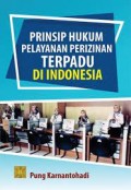 Prinsip hukum pelayanan perizinan terpadu di Indonesia/Pung Karnantohadi
