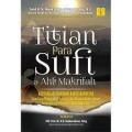 Titian para sufi dan ahli makrifah:keutamaan thoriqoh naqsyabandiyah jalan lurus menujun Allah 'Azza wa Jalla bersama kapilah ruhani Rasulullah Saw,para aulia dan guru mursyid/Ahmad Sabbab al-Rahmaniy