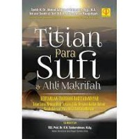 Titian para sufi dan ahli makrifah:keutamaan thoriqoh naqsyabandiyah jalan lurus menujun Allah 'Azza wa Jalla bersama kapilah ruhani Rasulullah Saw,para aulia dan guru mursyid/Ahmad Sabbab al-Rahmaniy