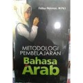 Metodologi Pembelajaran Bahasa Arab/ Fathur Rohman