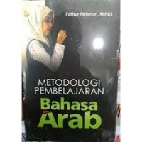 Metodologi Pembelajaran Bahasa Arab/ Fathur Rohman