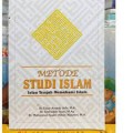 Metode Studi Islam: jalan tengah memahami islam/ Faisar Ananda Arfa