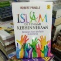 Islam di tengah kebhinnekaan: memahami islam dan politik di indonesia/ Robert Pringle