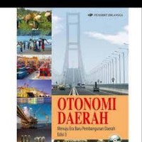 Otonomi Daerah: Menuju Era Baru Pembangunan Daerah Edisi 3/Mudrajad Kuncoro