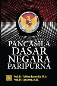 Pancasila Dasar Negara Paripurna/Tukiran Taniredja dkk