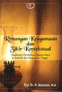 Renungan Keagamaan dan Zikir Kontekstual : (Suplemen Pendidikan Agama Islam di Sekolah dan Perguruan Tinggi) / Muhaimin