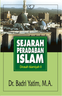 Sejarah peradaban Islam Dirasah Islamiyah 2 / Badri Yatim