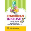 Pendidikan Inklusif: solusi dalam mendidik anak berkebutuhan khusus/ Irdamurni