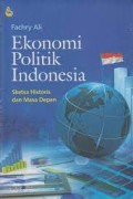 Ekonomi Politik Indonesia: sketsa historis dan masa depan/ Fachry Ali
