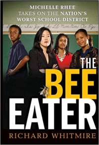 The Bee Eater : Michelle Rhee Take On The Nation's Worst School District