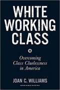 White Working Class : Overcoming Class Cluelessness in America