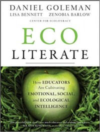 Eco Literate : How Educators are Cultivating Emotional, Social, and Ecological Intelligence