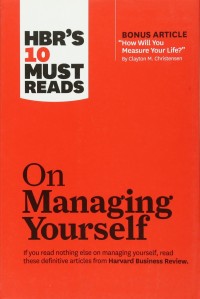 On Managing Yourself : HBR'S 10 Must Reads