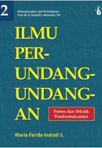 Ilmu perundang undangan 2: proses dan teknik pembentukannya /Maria Farida Indrati