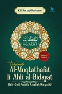 Terjemah al-muqtathafat li ahli al-bidayat dalil-dalil praktis amaliah warga NU/Marzuqi Mustamar