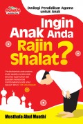Ingin Anak Anda Rajin Shalat?/ Musthafa Abul Muathi