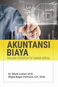 Akuntansi Biaya: Dalam perspektif manajerial / Wiwik Lestari