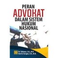 Peran advokat dalam sistem hukum nasional/Yahman