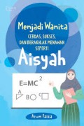Menjadi wanita cerdas, sukses, dan berakhlak menawan seperti aisyah/Arum Faiza