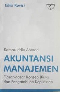 Akuntansi Manajemen : Dasar- dasar Konsep Biaya dan Pengambilan Keputusan