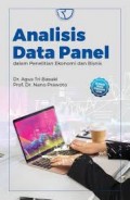 Analisis data panel dalam penelitian ekonomi dan bisnis/Agus Tri Basuki