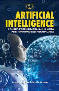 Artificial intelligence konsep, potensi masalah, hingga pertanggungjawaban pidana/I. G. K. Budhi, H